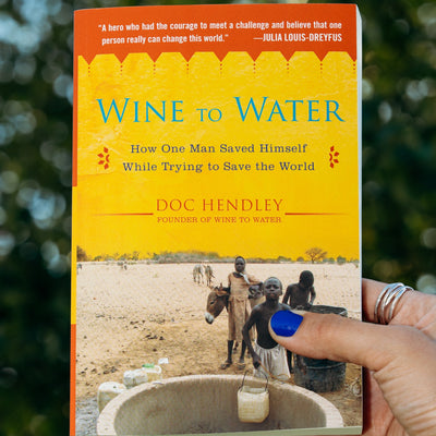 Wine To Water: How One Man Saved Himself While Trying to Save the World by Doc Hendley